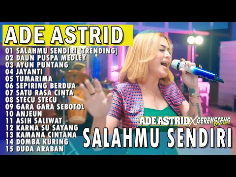 SALAHMU SENDIRI - DAUN PUSPA MEDLEY | ADE ASTRID X GERENGSENG TEAM FULL ALBUM  DANGDUT BAJIDOR 2025