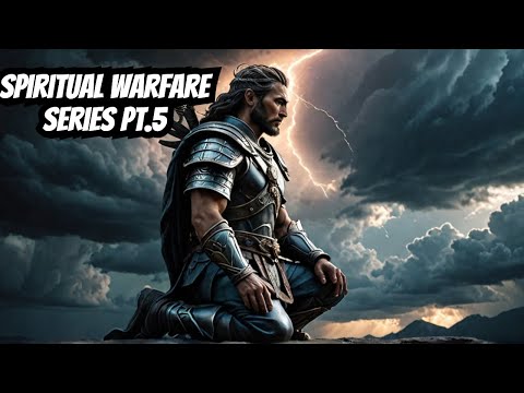 Spiritual Warfare Series Pt.5