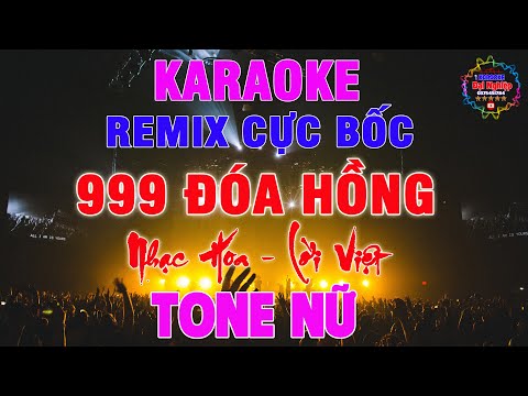 999 Đóa Hồng Karaoke Remix Tone Nữ Nhạc Sống Cực Sung || Karaoke Đại Nghiệp