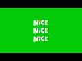 NICE NICE NICE GREEN SCREEN FREE TO USE