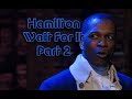 Hamilton Wait For it Part 2