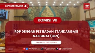 KOMISI VII DPR RI RDP DENGAN PLT BADAN STANDARISASI NASIONAL (BSN)
