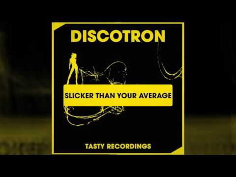 Discotron - Slicker Than Your Average (Original Mix)