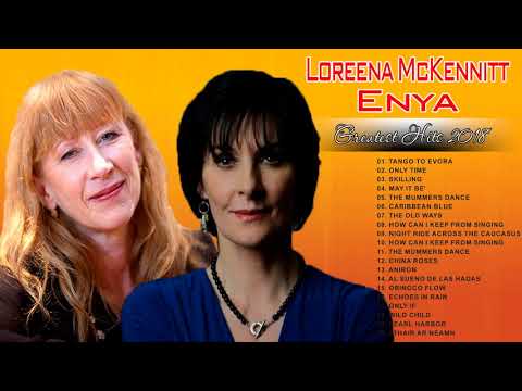 Top 50 Hits Songs Of Loreena McKennitt , Enya - Best Of Loreena McKennitt , Enya Greatest Hits 2018