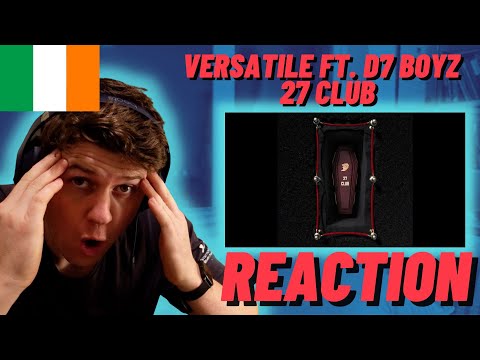 Versatile ft. D7 Boyz - 27 Club🇮🇪 - IRISH REACTION