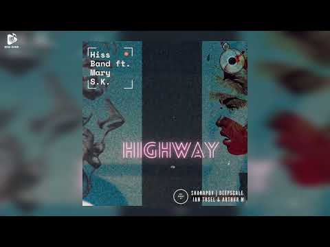 ▫️Hiss Band feat. Mary S.K. - Highway (Original Mix)