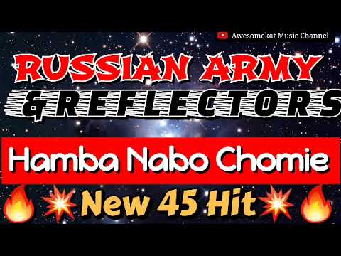 Russian Army&Reflectors family_Hamba Nabo Chomie(New 45 Hit)