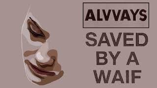 Alvvays - Saved By A Waif