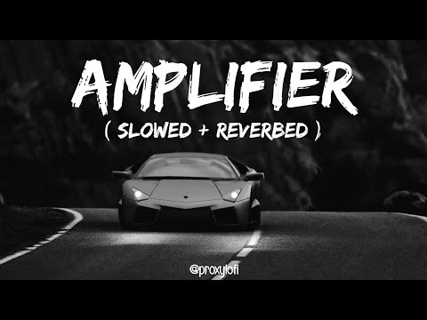 Amplifier ~ Imran Khan - Slowed + Reverbed | Bass Boosted | Lofi Mix🥀| proxylofi!