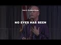 No Eyes Has Seen - Roger Hodges & Christ For The Nations Worship