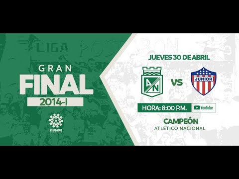CLÁSICOS DIMAYOR |Atlético Nacional vs. Junior FC (2014-I) GRAN FINAL | ATLÉTICO NACIONAL CAMPEÓN