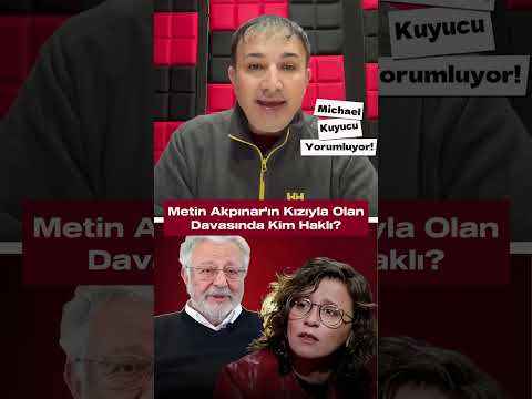 Metin Akpınar'ın Kızıyla Olan Davasında Kim Haklı?