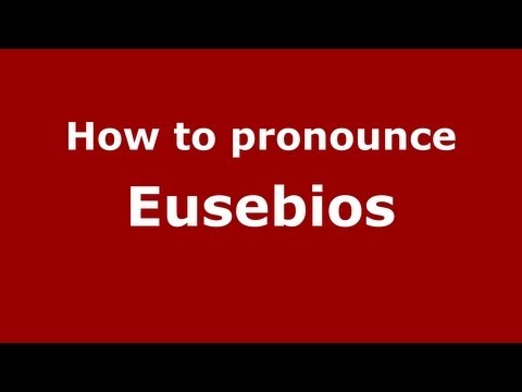 How to Pronounce Eusebios - PronounceNames.com