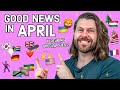 Good News In April You Might Have Missed