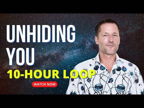 10 hour loop - Unhiding You - Energetic Synthesis of Being - Part 2