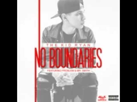 The Kid Ryan Ft  Problem & Mr  Smith   No Boundaries Tags