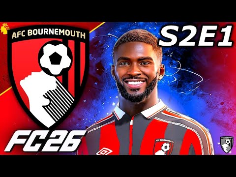NEW SEASON, NEW KITS, & $240,000,000 TO SPEND!🔥- FC 26 AFC Bournemouth Career Mode S2E1