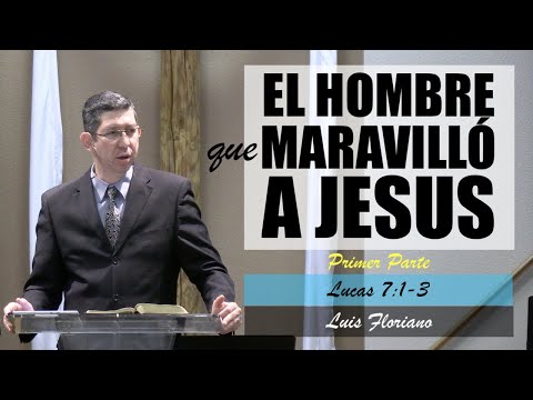 Luke 7:1-3. The Man Who Amazed Jesus - Part 1