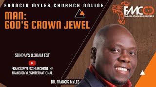 FMCO |Man: Gods crown Jewel | [Jesus] | Dr. Francis Myles