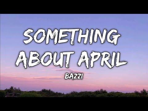 Bazzi - Something about april(Lyrics)