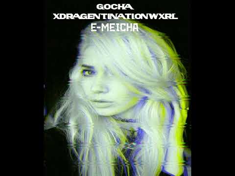 xdragentinationwxrl x Gocha - E-MEICHA