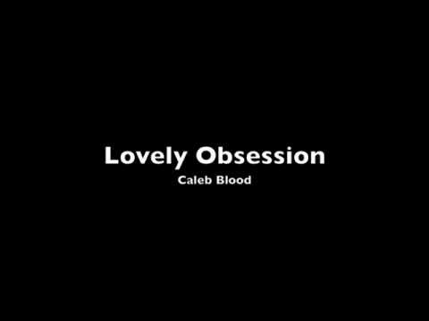 Lovely Obsession (with Lyrics) - Caleb Blood