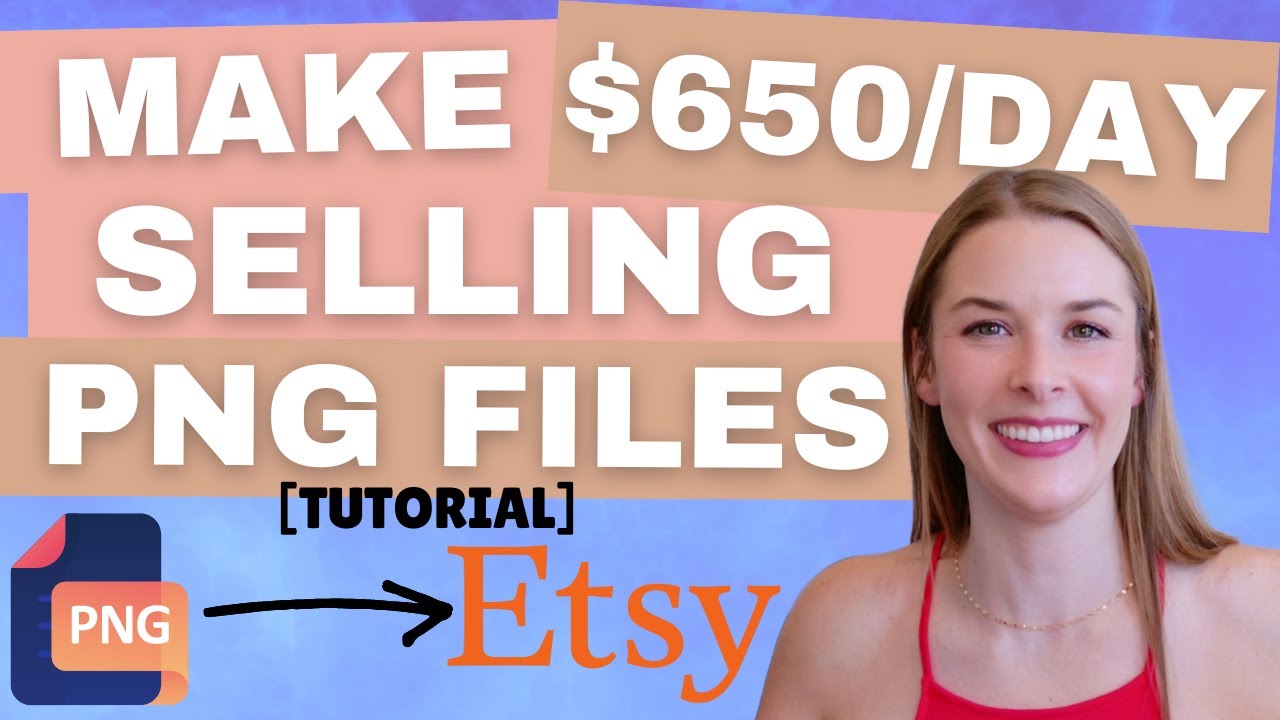 Make $650 A Day Selling PNG Files On Etsy - Digital Downloads Tutorial