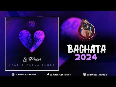 JFab & Paola Fabre - Lo Peor - #BACHATA 2024
