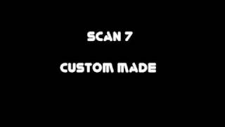 Scan 7 - Custom Made