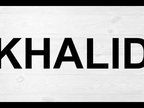 How To Pronounce Khalid