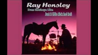 Ray Hensley - Even Cowboys Like a little Rock And Roll - Chris LeDoux Composer