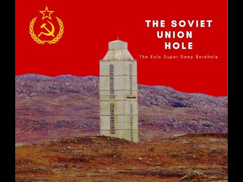 The Soviet Union's Deep Hole: Kola Super Deep Borehole