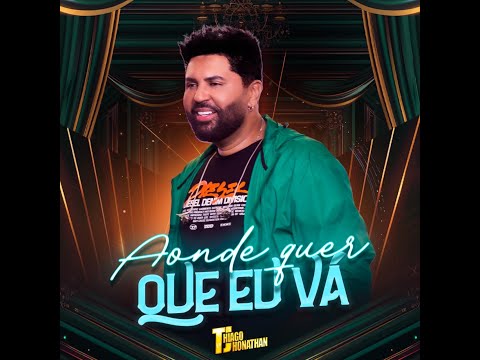 Thiago Jhonathan - Aonde Quer Que Eu Vá  (Video Oficial)