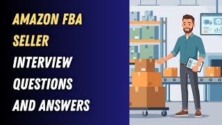 Amazon FBA Seller Interview Questions and Answers
