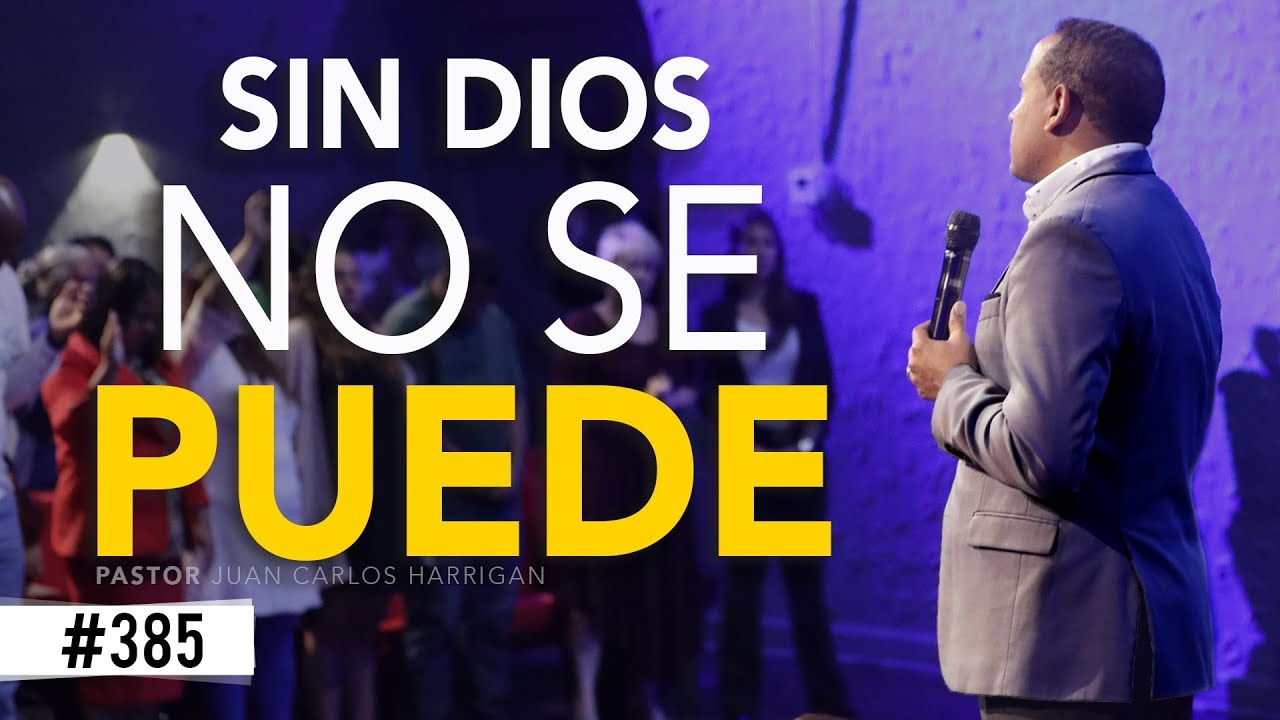 Sin Dios NO se puede - Pastor Juan Carlos Harrigan