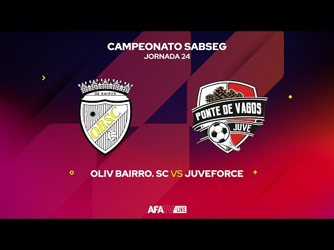 OLIV.BAIRRO SC vs JUVEFORCE - JORNADA 23 - Com o Patrocínio Oficial da Seaside