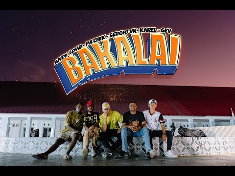 BAKALAI - Andy Lo Wi, Pa"Chik, Karel, Sergio VK, GE ( OFFICIAL MUSIC VIDEO 2024 )
