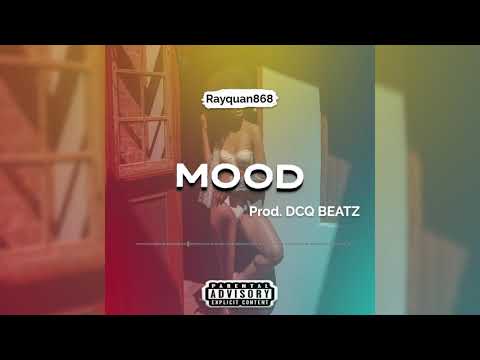 Rayquan868- Mood prod. by DCQ BEATZ