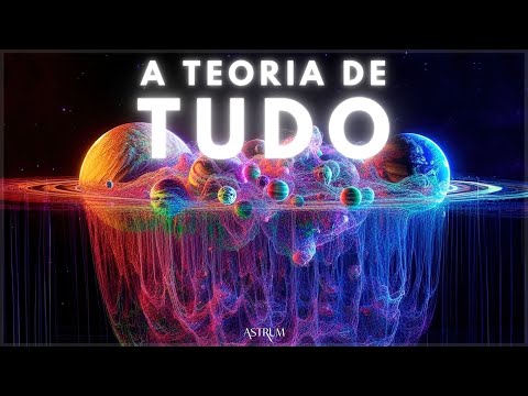 A Teoria UNIFICADORA de TUDO | Teoria de Tudo Parte I | Astrum Brasil
