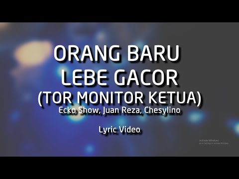 Orang Baru Lebe Gacor [Tor Monitor Ketua] - Ecko Show, Juan Reza, Chesylino (Lyric Video)