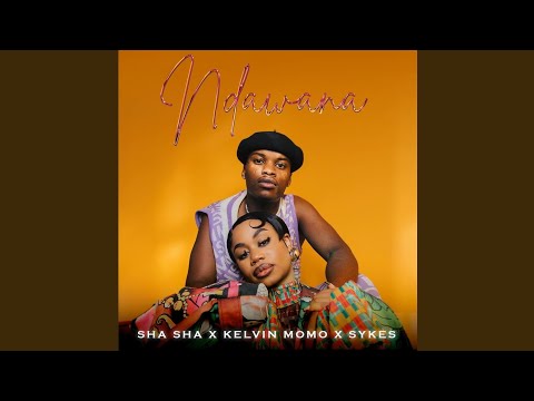Sha Sha - Ndawana (Official Audio) feat. Sykes & Kelvin Momo