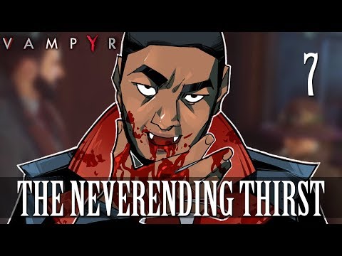 [7] The Neverending Thirst (Let's Play Vampyr w/ GaLm)
