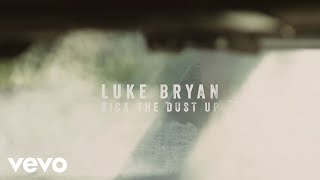 Luke Bryan - Kick The Dust Up (Official Lyric Video)