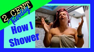 2 CENT Tuesday - How I Take a Shower in OUR RV
