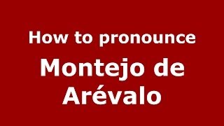 How to pronounce Montejo De Arévalo