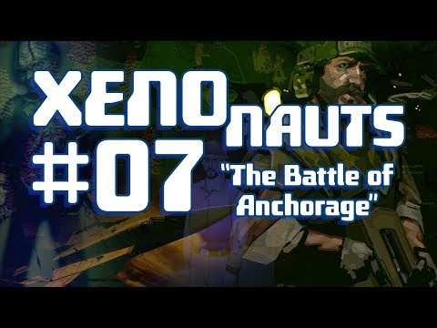 The BPL XenoNauts Campaign: Episode 7: the battle of Anchorage