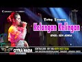 KELANGAN KELINGAN DEVI ADINDA CITRA NADA LIVE DESA MALAHAYU BLOK 2 BANJARHARJO BREBES
