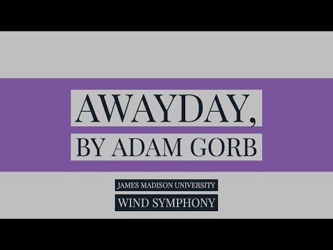 "Awayday" by Adam Gorb - James Madison University Wind Symphony