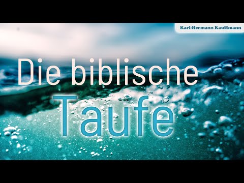 Die biblische Taufe - Karl-Hermann Kauffmann