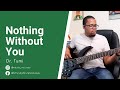 Dr Tumi - Nothing Without you | Bass Cover